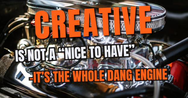 creative is the engine